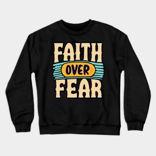 Faith over fear retro design Crewneck Sweatshirt